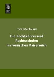 Cover von Die Rechtslehrer und Rechtsschulen im römischen Kaiserreich