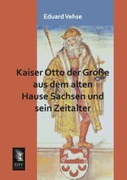 Cover von Kaiser Otto der Große aus dem alten Hause Sachsen und sein Zeitalter