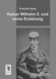 Cover von Kaiser Wilhelm II.und seine Erziehung