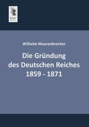 Cover von Die Gründung des Deutschen Reiches 1859 - 1871
