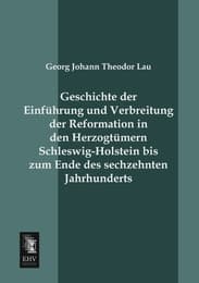 Cover von Geschichte der Einführung und Verbreitung der Reformation in den Herzogtümern Schleswig-Holstein bis zum Ende des sechzehnten Jahrhunderts