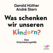Cover von Was schenken wir unseren Kindern?