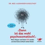 Cover von Dann ist das wohl psychosomatisch!