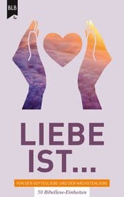 Cover von Liebe ist - Von der Gottes Liebe und der Nächstenliebe