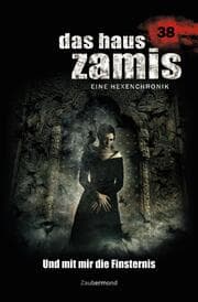 Cover von Das Haus Zamis 38 - Und mit mir die Finsternis
