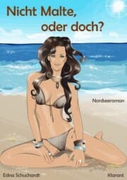 Cover von Nicht Malte, oder doch? Turbulenter, witziger Liebesroman - Liebe, Sex und Leidenschaft...