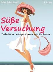 Cover von Süße Versuchung! Turbulenter, witziger Liebesroman - Liebe, Sex und Leidenschaft...