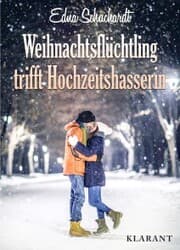 Cover von Weihnachtsflüchtling trifft Hochzeitshasserin! Liebesroman