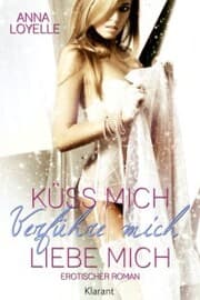Cover von Küss mich, verführ mich, liebe mich. Erotischer Roman