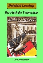 Cover von Der Fluch des Verbrechens. Detektei Lessing Kriminalserie, Band 22. Spannender Detektiv und Kriminalroman über Verbrechen, Mord, Intrigen und Verrat.