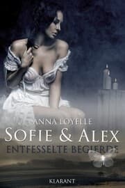 Cover von Sofie und Alex - Entfesselte Begierde. Erotischer Roman