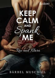 Cover von Keep Calm and Spank Me. Rex und Klara