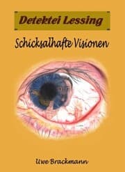 Cover von Schicksalhafte Visionen. Detektei Lessing Kriminalserie, Band 27. Spannender Detektiv und Kriminalroman über Verbrechen, Mord, Intrigen und Verrat.