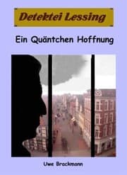 Cover von Ein Qäntchen Hoffnung. Detektei Lessing Kriminalserie, Band 28. Spannender Detektiv und Kriminalroman über Verbrechen, Mord, Intrigen und Verrat.