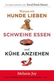 Cover von Warum wir Hunde lieben, Schweine essen und Kühe anziehen