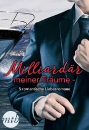 Cover von Milliardär meiner Träume - 5 romantische Liebesromane