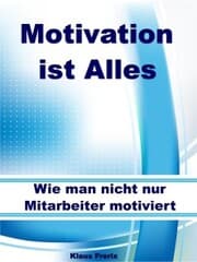 Cover von Motivation ist Alles - Wie man nicht nur Mitarbeiter motiviert