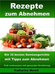 Cover von Rezepte zum Abnehmen - Die 32 besten Gemüsegerichte mit Tipps zum Abnehmen