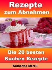 Cover von Rezepte zum Abnehmen - Die 20 besten Kuchen Rezepte
