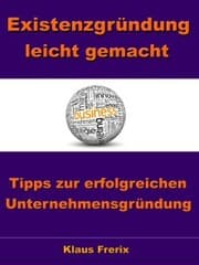 Cover von Existenzgründung leicht gemacht - Tipps zur erfolgreichen Unternehmensgründung
