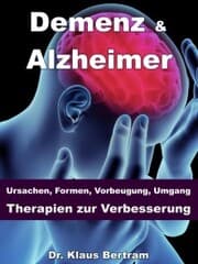 Cover von Demenz & Alzheimer - Ursachen, Formen, Vorbeugung, Umgang, Therapien zur Verbesserung