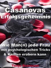 Cover von Casanovas Erfolgsgeheimnis - Wie Man(n) jede Frau mit psychologischen Tricks & Kniffen erobern kann