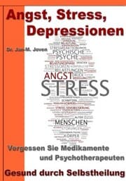 Cover von Angst, Stress, Depressionen - Vergessen Sie Medikamente und Psychotherapeuten