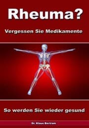 Cover von Rheuma? Vergessen Sie Medikamente - So werden Sie wieder gesund