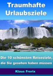 Cover von Traumhafte Urlaubsziele - Die 10 schönsten Reiseziele, die Sie gesehen haben müssen