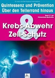 Cover von Krebs-Abwehr & Zell-Schutz: Quintessenz und Prävention