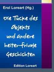 Cover von Die Tücke des Objekts und andere heiter-frivole Geschichten