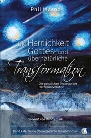 Cover von Die Herrlichkeit Gottes und übernatürliche Transformation