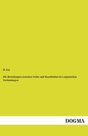 Cover von Die Beziehungen zwischen Farbe und Konstitution bei organischen Verbindungen