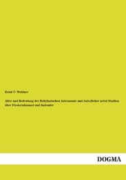 Cover von Alter und Bedeutung der Babylonischen Astronomie und Astrallehre nebst Studien über Fixsternhimmel und Kalender