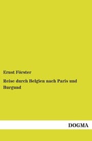 Cover von Reise durch Belgien nach Paris und Burgund