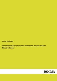 Cover von Deutschland, König Friedrich Wilhelm IV.und die Berliner Märzrevolution