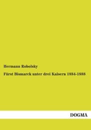 Cover von Fürst Bismarck unter drei Kaisern 1884-1888
