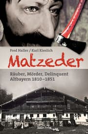 Cover von Matzeder - Räuber, Mörder, Delinquent: Altbayern 1810-1851
