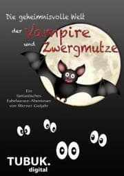 Cover von Die geheimnisvolle Welt der Vampire und Zwergmutze