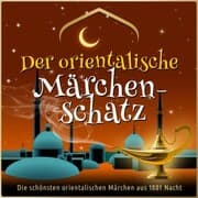 Cover von Die schönsten Märchen aus 1001 Nacht: Der orientalische Märchen-Schatz