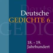 Cover von Deutsche Gedichte 6: 18. - 19. Jahrhundert