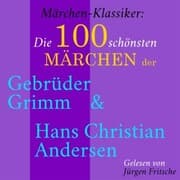 Cover von Märchen-Klassiker: Die 100 schönsten Märchen der Gebrüder Grimm und Hans Christian Andersen