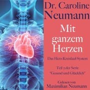 Cover von Dr. Caroline Neumann: Mit ganzem Herzen. Das Herz-Kreislauf-System