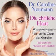 Cover von Dr. Caroline Neumann: Die ehrliche Haut. Wissenswertes über das größte Organ des Menschen
