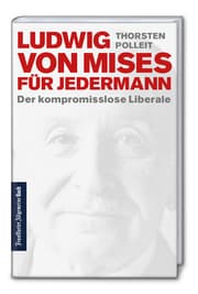 Cover von Ludwig von Mises für jedermann: Der kompromisslose Liberale
