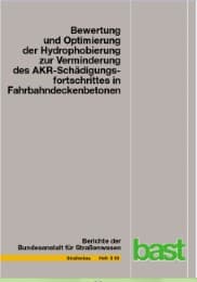 Cover von Bewertung und Optimierung der Hydrophobierung zur Verminderung des AKR-Schädigungsfortschrittes in Fahrbahndeckenbetonen