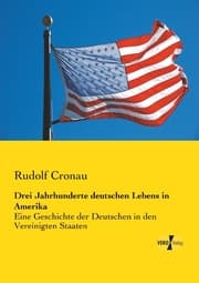 Cover von Drei Jahrhunderte deutschen Lebens in Amerika