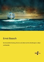 Cover von Die Hansestädte Hamburg, Bremen und Lübeck und ihre Beziehungen zu Algier und Marokko