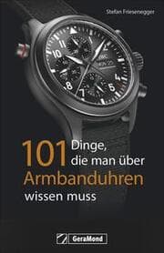 Cover von 101 Dinge, die man über Armbanduhren wissen muss