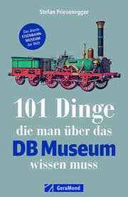 Cover von 101 Dinge, die man über das DB Museum wissen muss